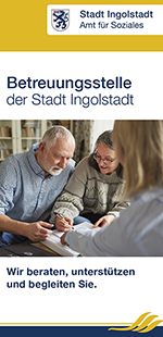 Betreuungsstelle der Stadt Ingolstadt - Faltblatt